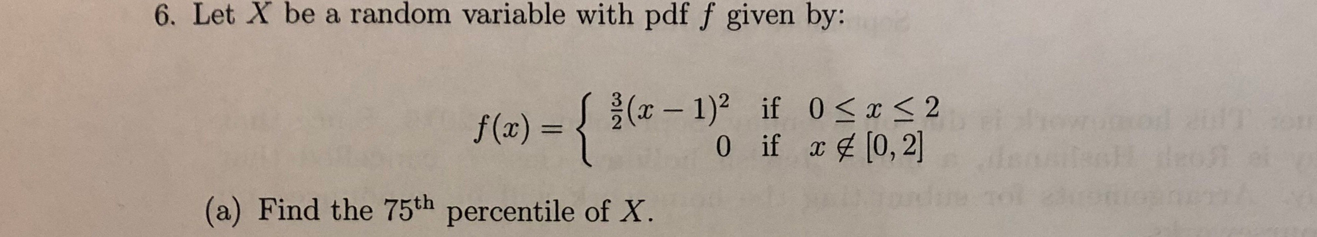 Solved 6. Let X be a random variable with pdf f given by: if | Chegg.com