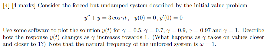 Solved [4] [4 marks] Consider the forced but undamped system | Chegg.com