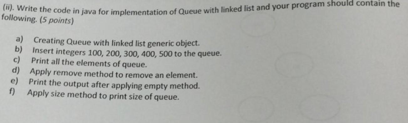 Solved f) Write the code in java for implementation of Queue | Chegg.com