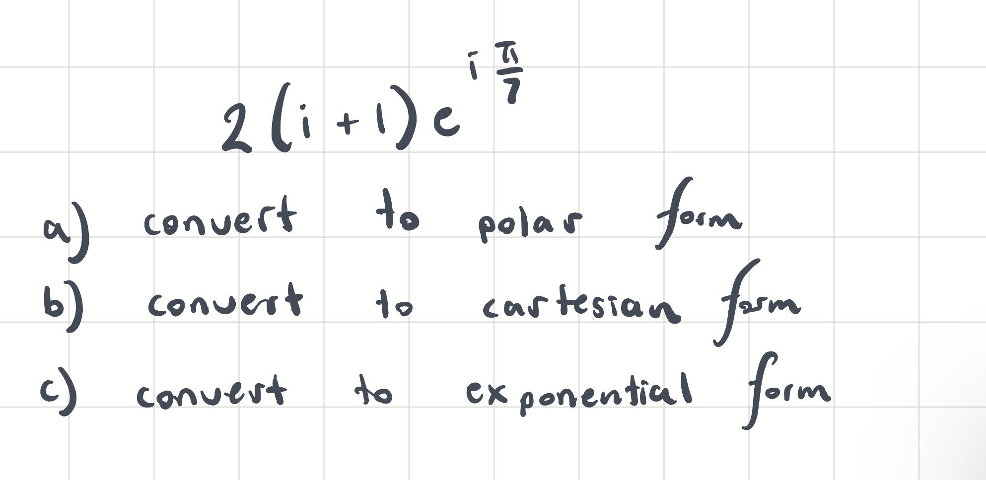 Solved 2(i+1)ei7π a) convert to polar form b) convert to | Chegg.com