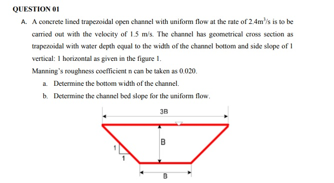 Solved QUESTION 01 A. A concrete lined trapezoidal open | Chegg.com