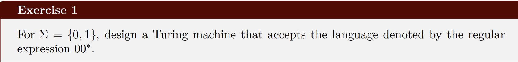 Solved Exercise 1For Σ={0,1}, ﻿design a Turing machine that | Chegg.com