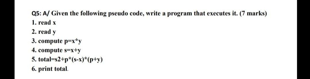 Solved Q5: A/ Given the following pseudo code, write a | Chegg.com