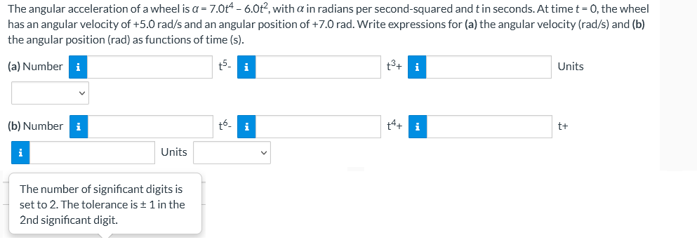 Solved The angular acceleration of a wheel is a = 7.0t4 - | Chegg.com