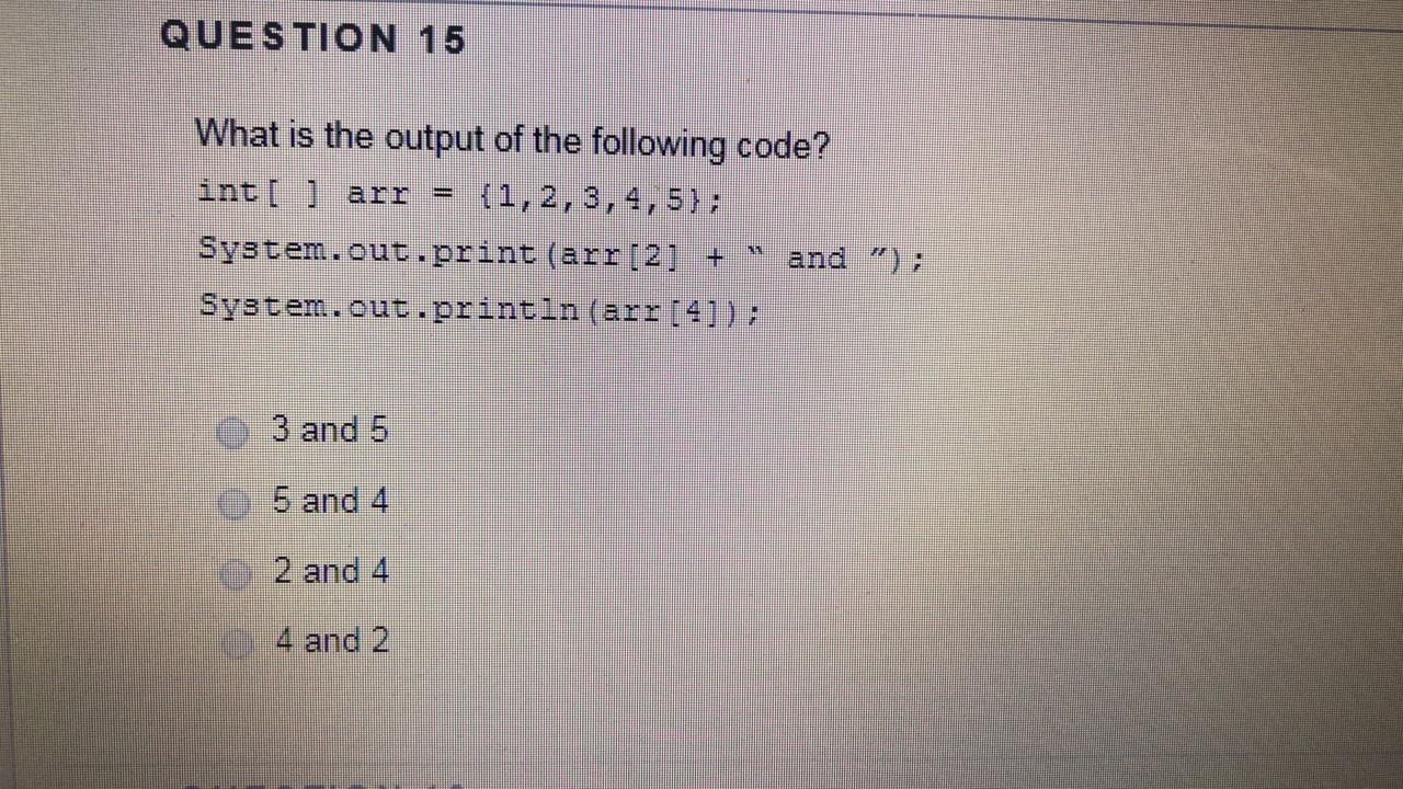 Solved QUESTION 15 What is the output of the following code? | Chegg.com