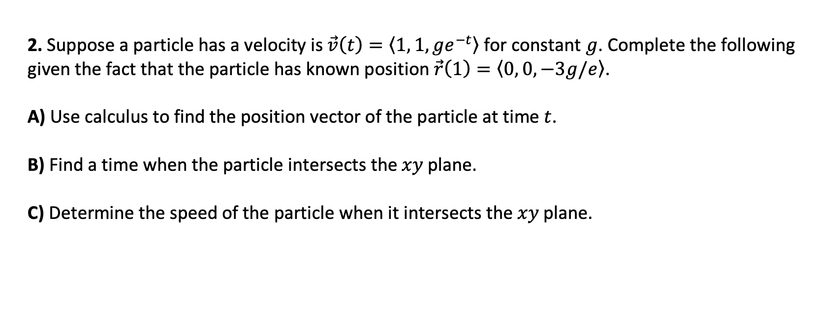 Solved 2. Suppose A Particle Has A Velocity Is ū(t) = (1, 1, | Chegg.com