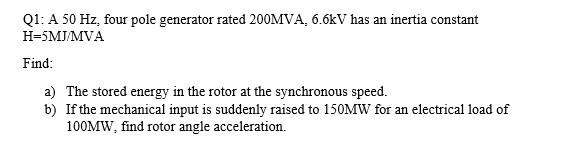 Solved Q1: A 50 Hz, four pole generator rated 200MVA, 6.6kV | Chegg.com