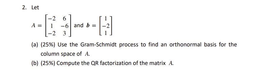 Solved 2. Let -2 6 A = 1 -6 and b = H -2 3 (a) (25%) Use the | Chegg.com