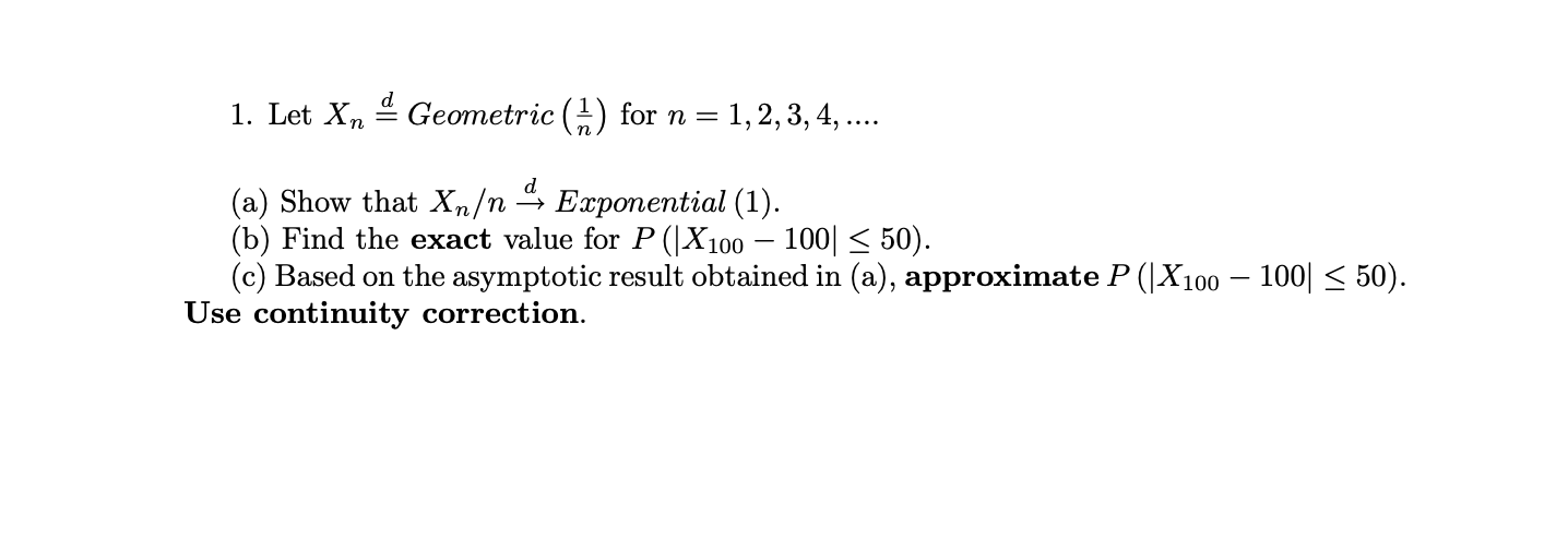 Solved 1. Let Xn 4 Geometric (1) for n = 1, 2, 3, 4, .... | Chegg.com