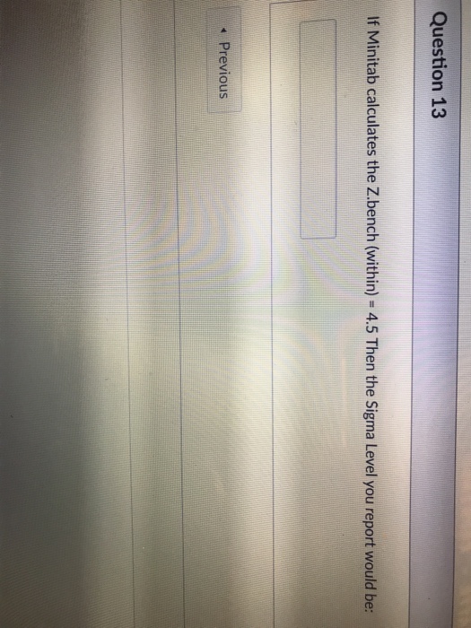 Solved If Minitab calculates the Z.bench (within) = 4.5 Then