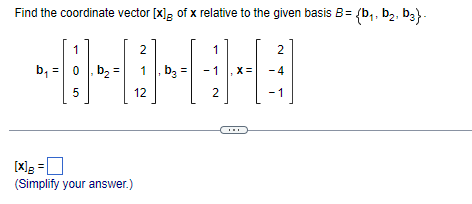 Solved Find the coordinate vector [x]B of x relative to the | Chegg.com