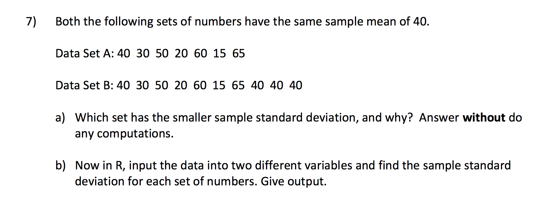 Solved 7) Both the following sets of numbers have the same | Chegg.com