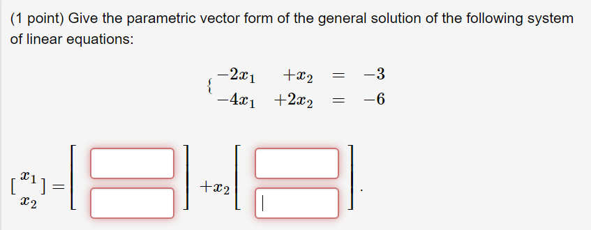 Solved (1 Point) Give The Parametric Vector Form Of The G