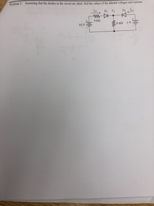 Solved Problem 2. Assuming that the diodes in the circuit | Chegg.com