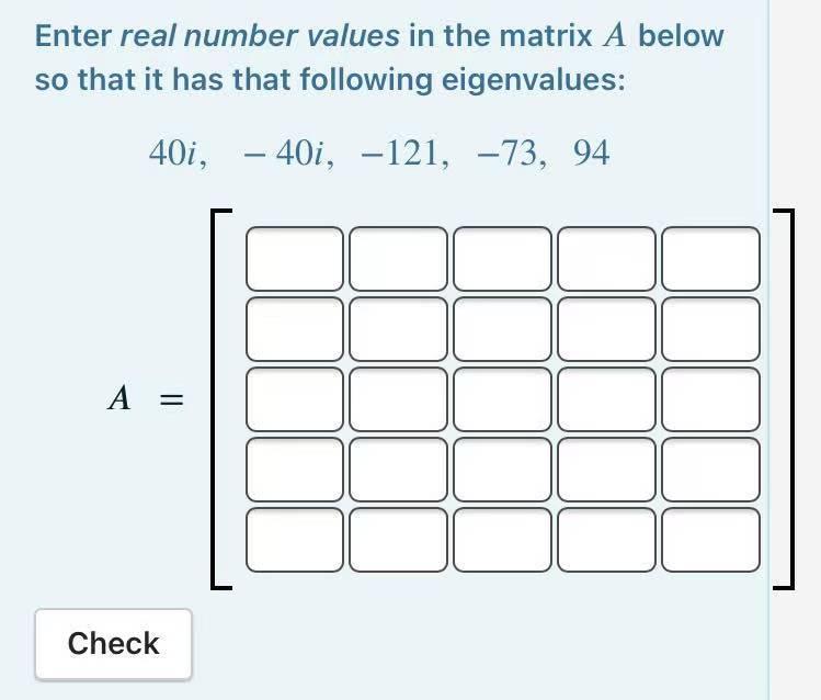 Solved Enter real number values in the matrix A below so | Chegg.com