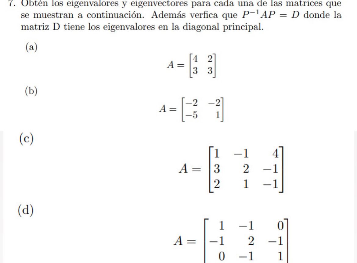 Obtén los eigenvalores y eigenvectores para cada una de las matrices que se muestran a continuación. Además verfica que \( P^