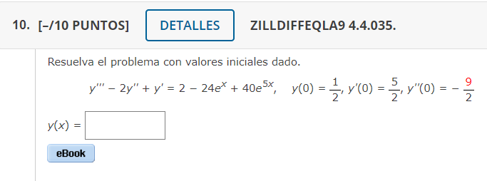 \( -/ 10 \) PUNTOS] ZILLDIFFEQLA9 4.4.035. Resuelva el problema con valores iniciales dado. \[ y^{\prime \prime \prime}-2 y^{