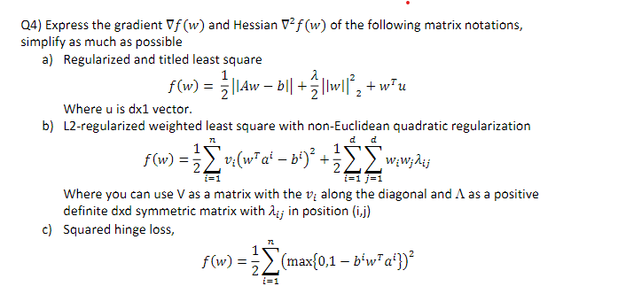 Solved Q4) Express the gradient Of(w) and Hessian 02 f(w) of | Chegg.com