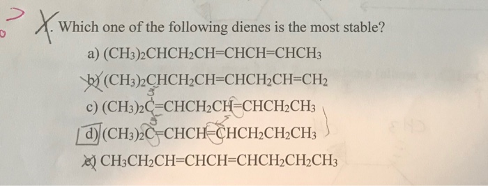 Solved Which One Of The Following Dienes Is The Most Stable? | Chegg.com