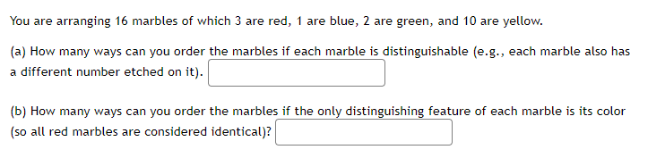 Solved You are arranging 16 marbles of which 3 are red, 1 | Chegg.com