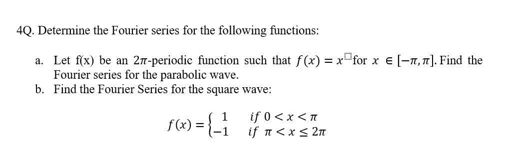 Solved 4Q. Determine the Fourier series for the following | Chegg.com