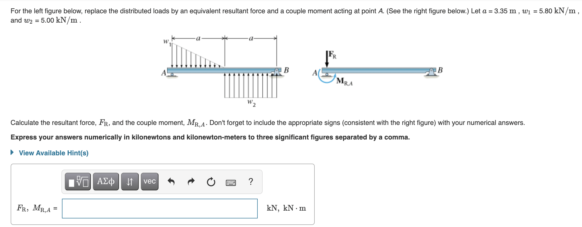 For the left figure below, replace the distributed loads by an equivalent resultant force and a couple moment acting at point