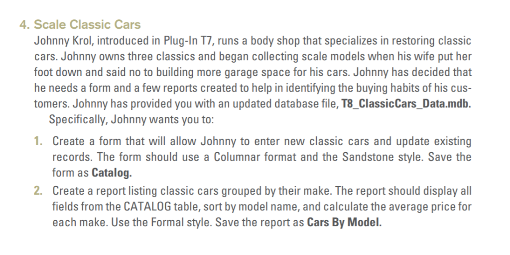 4. Scale Classic Cars Johnny Krol, introduced in Plug-In T7, runs a body shop that specializes in restoring classic cars. Joh