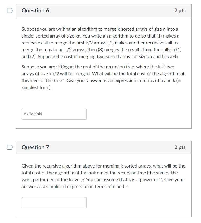 Solved Question 6 2 pts Suppose you are writing an algorithm | Chegg.com