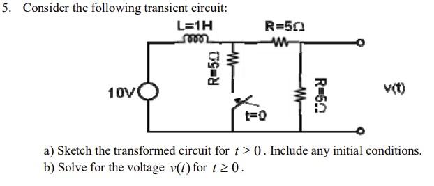 Solved 5. Consider the following transient circuit: a) | Chegg.com