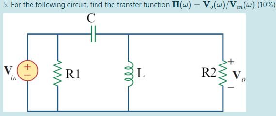 Solved 5. For the following circuit, find the transfer | Chegg.com