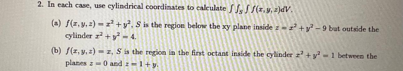 Solved 2. In each case, use cylindrical coordinates to | Chegg.com