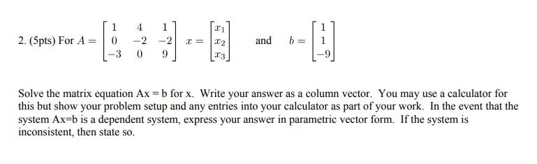 Solved 1 2. (5pts) For A = 0 -3 4 -2 0 1 -2 9 2= 11 12 13 | Chegg.com