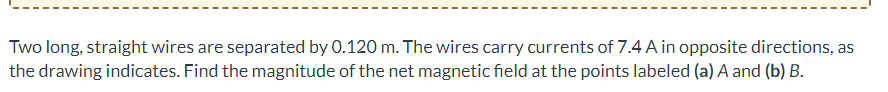 Solved Two Long, Straight Wires Are Separated By 0.120 M. | Chegg.com