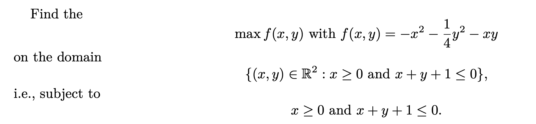 Solved Find the max f(x, y) with f(x, y) = -x2 1 4 fly 2 – | Chegg.com