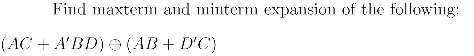 Solved Find Maxterm And Minterm Expansion Of The Following: | Chegg.com