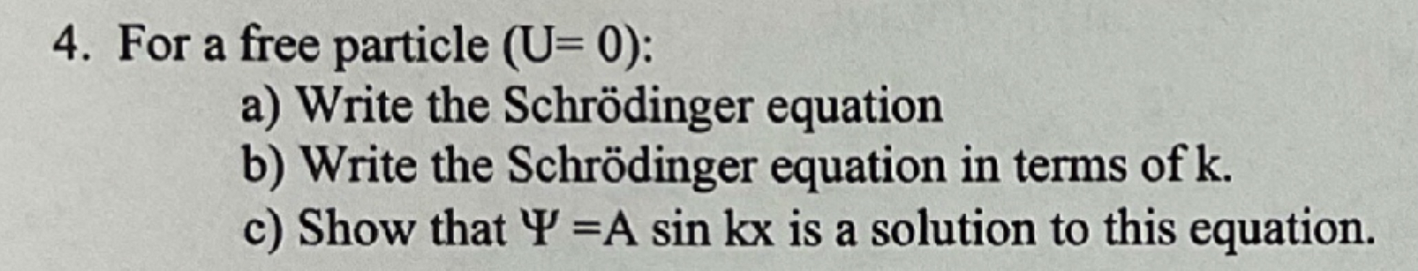 Solved For a free particle (U=0) ﻿:a) ﻿Write the Schrödinger | Chegg.com