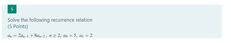 Solved 5 Solve the following recurrence relation (5 Points) | Chegg.com