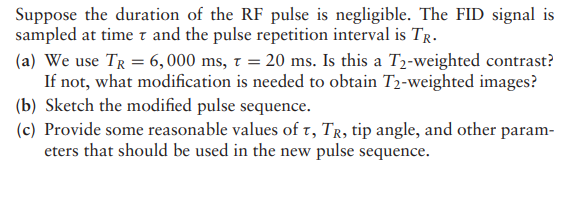 Solved Suppose the duration of the RF pulse is negligible. | Chegg.com