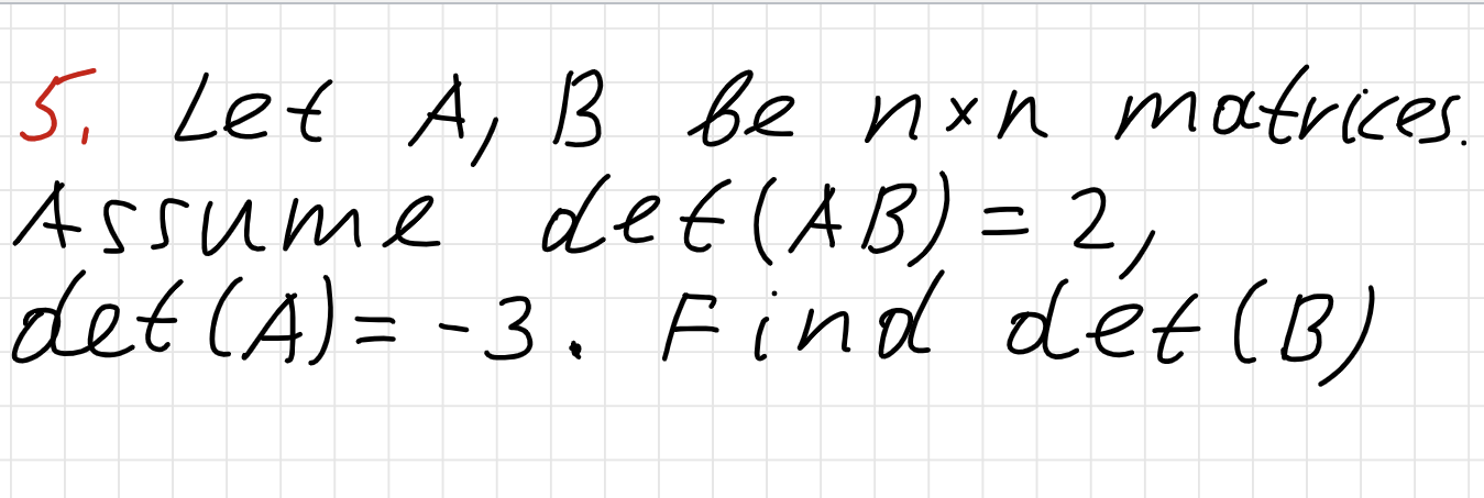 Solved 5 Let A B Be N×n Matrices Assume Det Ab 2