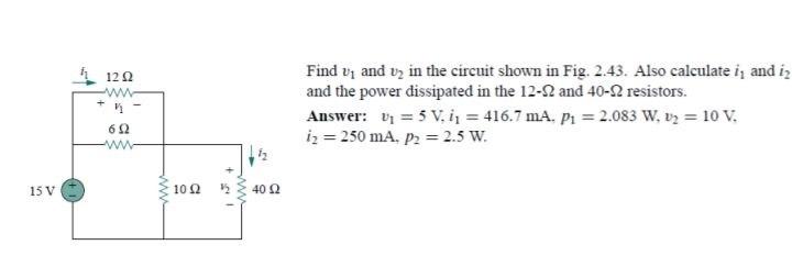 Solved 12 Ω Find vand v2 in the circuit shown in Fig. 2.43. | Chegg.com