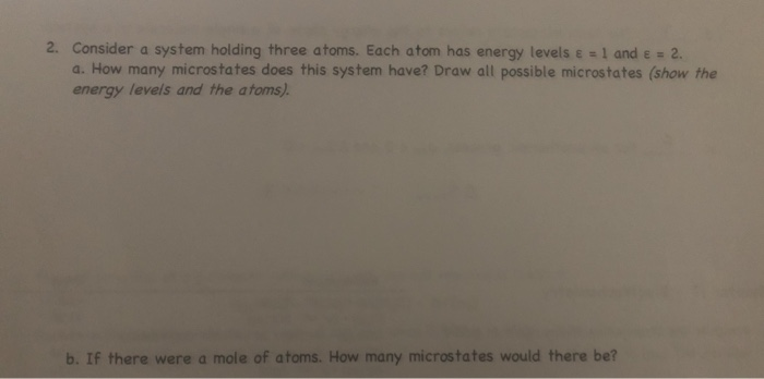 Solved 2. Consider a system holding three atoms. Each atom | Chegg.com