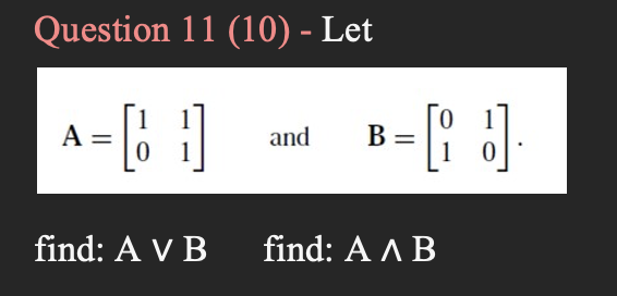 Solved Question 11 (10) - Let A-C 6 and B= =[id] 0 1 find: A | Chegg.com