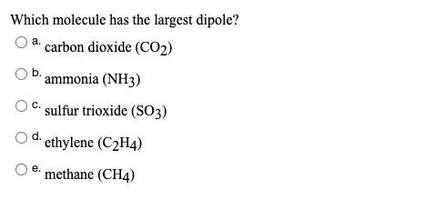 Solved a. Which molecule has the largest dipole carbon Chegg