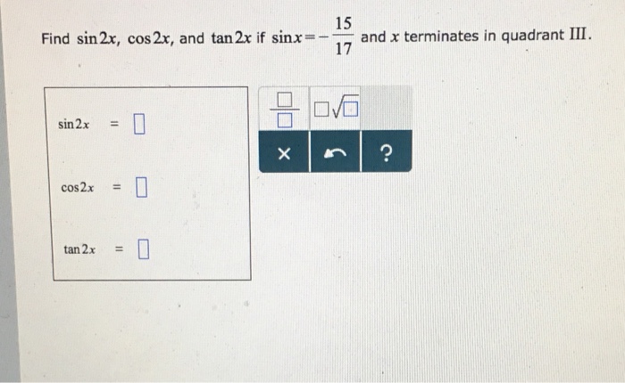 solved-find-sin2x-cos2x-and-tan2x-if-sin-x-15-17-and-x-chegg