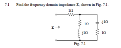 Solved 7.1 Find The Frequency Domain Impedance Z Shown In 