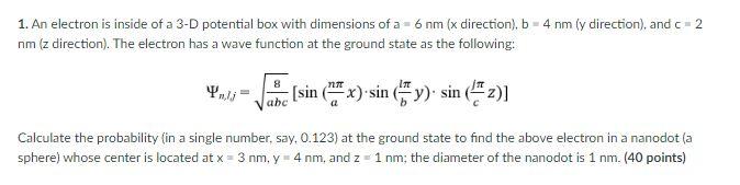Solved 1. An electron is inside of a 3-D potential box with | Chegg.com