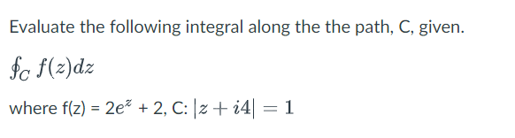 Solved Evaluate the following integral along the the path, | Chegg.com
