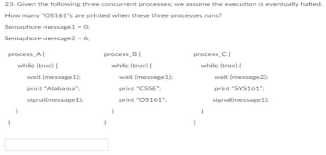 Solved 23. Given the following three concurrent processes, | Chegg.com