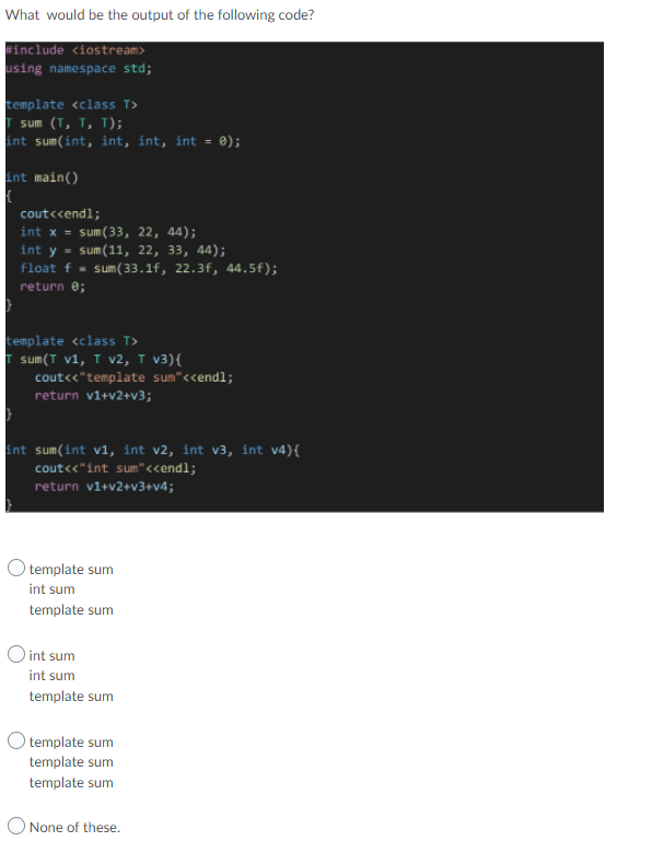 Solved What would be the output of the following code? | Chegg.com