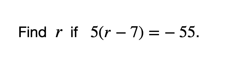 Solved 5(r−7)=−55 | Chegg.com